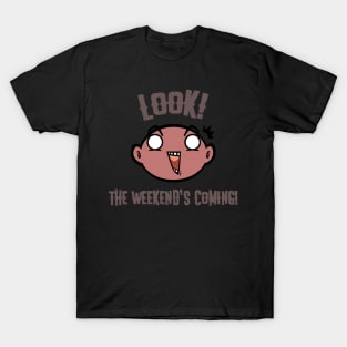 Look! The Weekend's Coming! T-Shirt